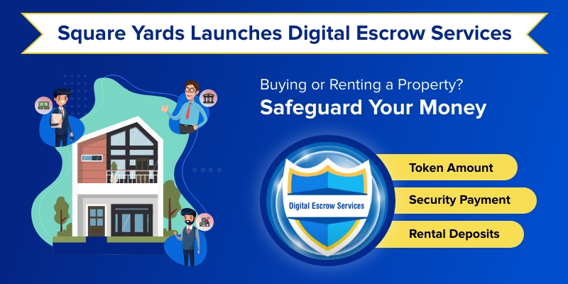 Square Yards launches India’s first Real Estate Digital Escrow Service to ensure safe transactions