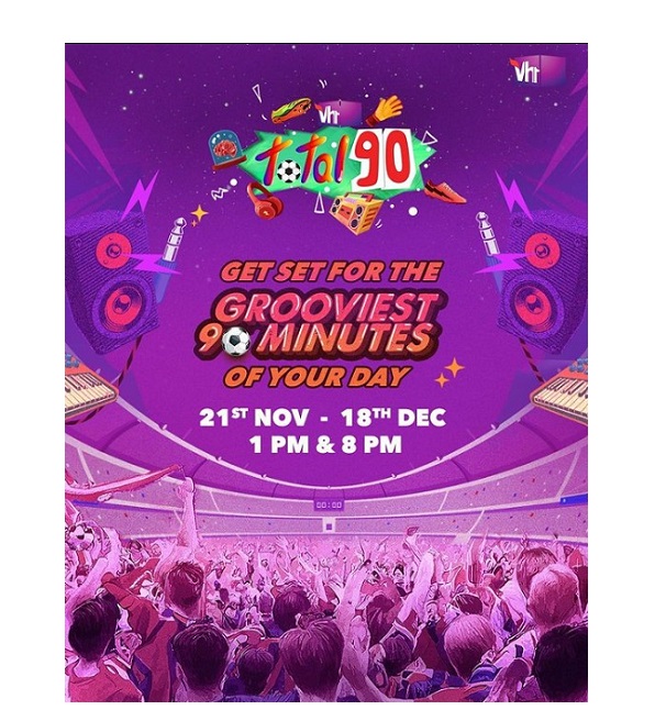 Vh1 Total 90 – Football World Cup Special_ A playlist including the chart-toppings football anthems is all set to play for you exclusively on Vh1
